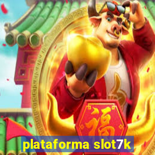 plataforma slot7k